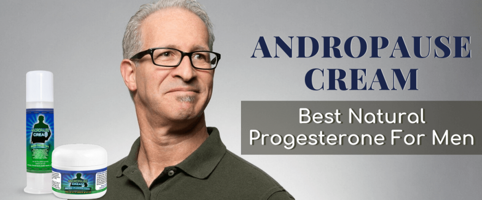 Andropause Cream The Best Natural Progesterone For Men