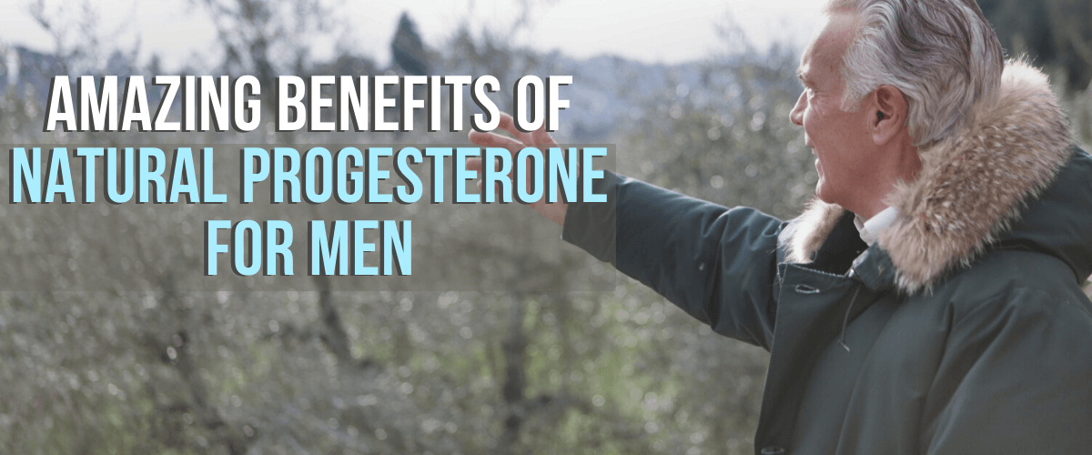 Benefits of Natural Progesterone For Men
